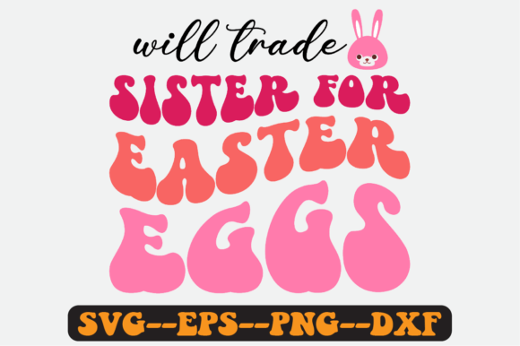 Download Will Trade Sister for Easter Eggs Svg - Egg Collection
