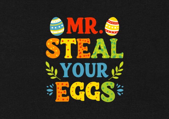 Download Mr. Steal Your Eggs Easter Day T Shirt - Egg Collection